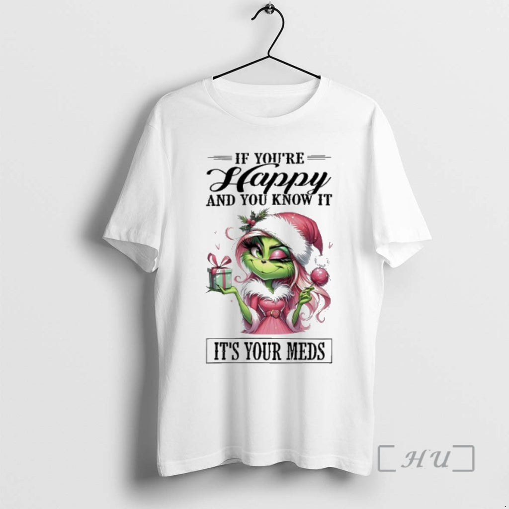 Officials Grinch Lady If Youre Happy And You Know It Its Your Meds Premium