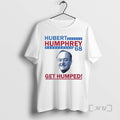 Officials Hubert Humphrey 68 Get Humped 2025 Premium T Shirt Sweater