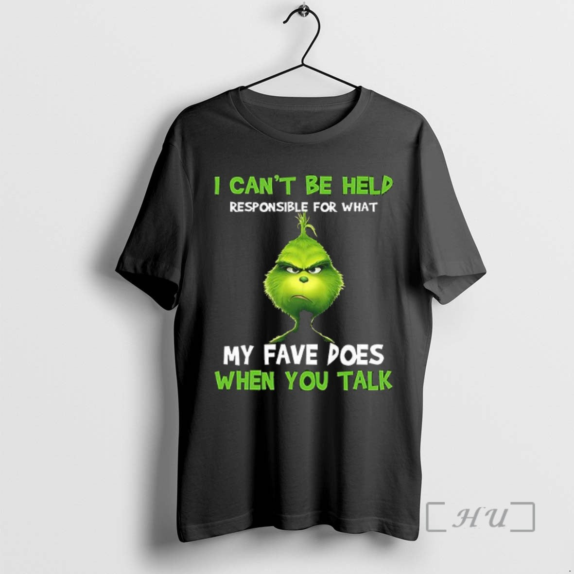 Officials I Cant Be Held Responsible For What My Fave Does When You Talk Grinch