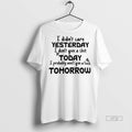 Officials I Didnt Care Yesterday I Dont Give A Shit Today I Probably Wont Give