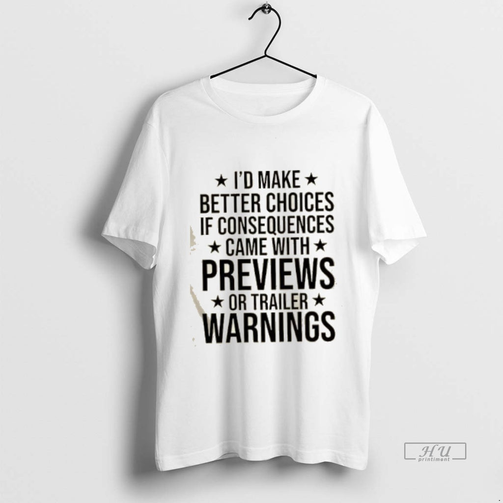 Officials Id Make Better Choices If Consequences Came With Previews Or Trailer Warnings Premium Tee