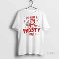 Officials Ill Have A Frosty One Merry Christmas Premium Tee Shirt Sweater