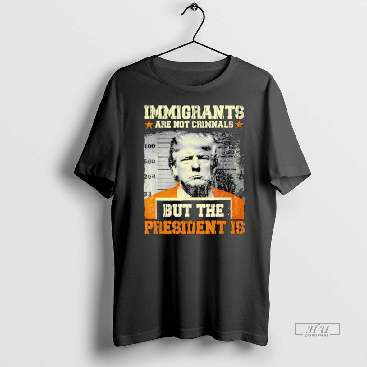 Officials Immigrants Are Not Crimnals But The President Is Trump Tee Shirt Sweater