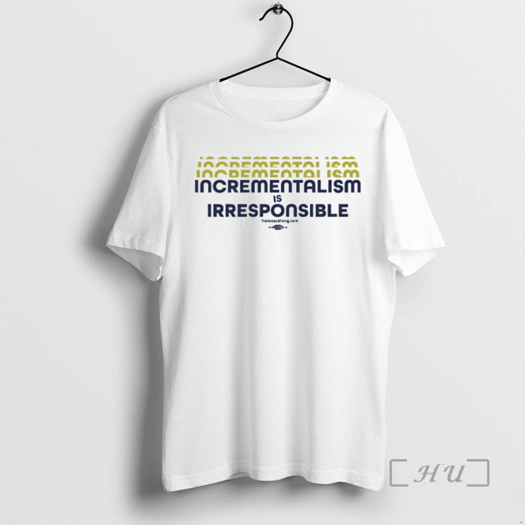 Officials Incrementalism Is Irresponsible