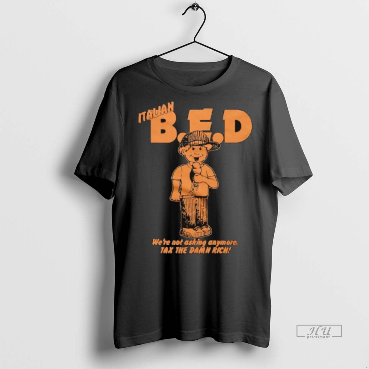 Officials Italian Bed Were Not Asking Anymore Tax The Damn Rich Premium Tee Shirt Sweater