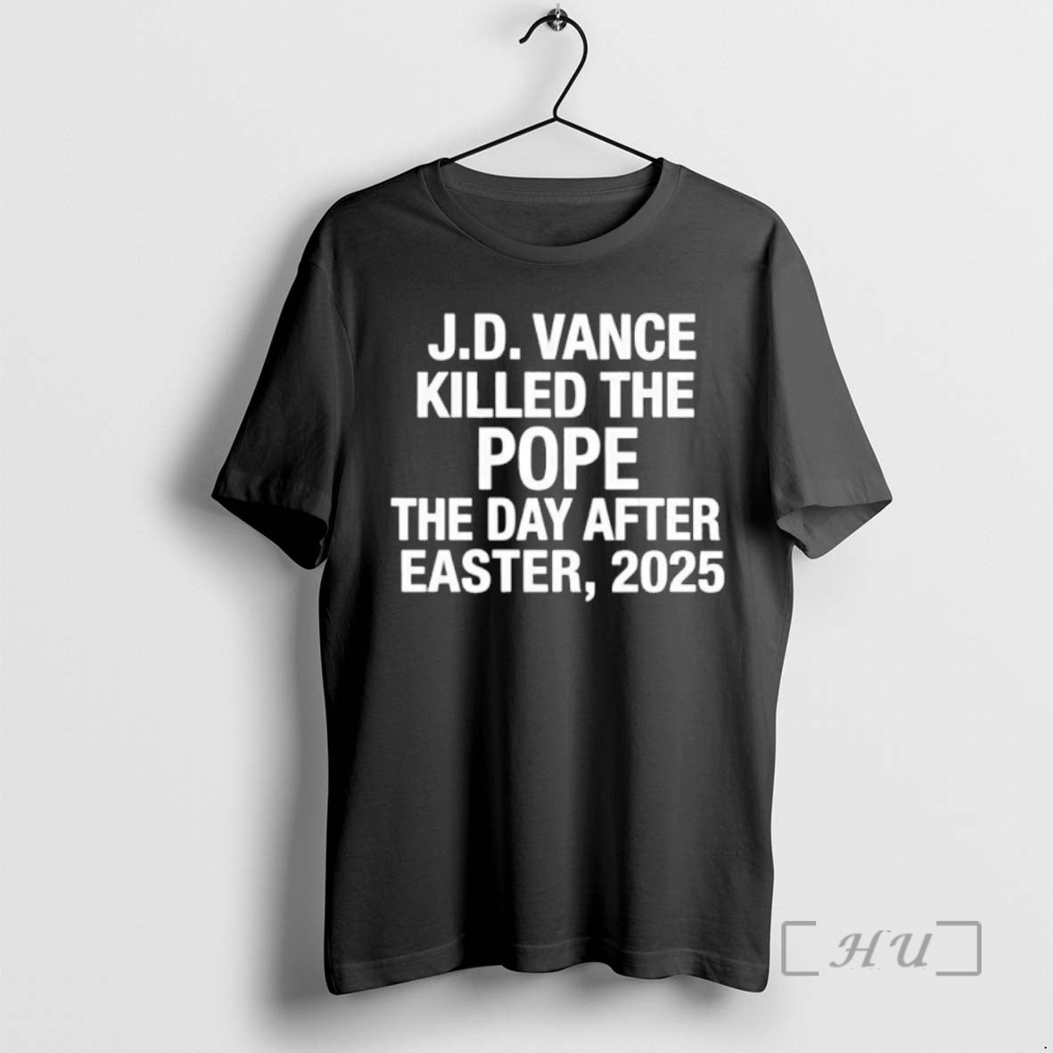Officials Jd Vance Killed The Pope The Day After Easter 2025 Premium T Shirt Sweater