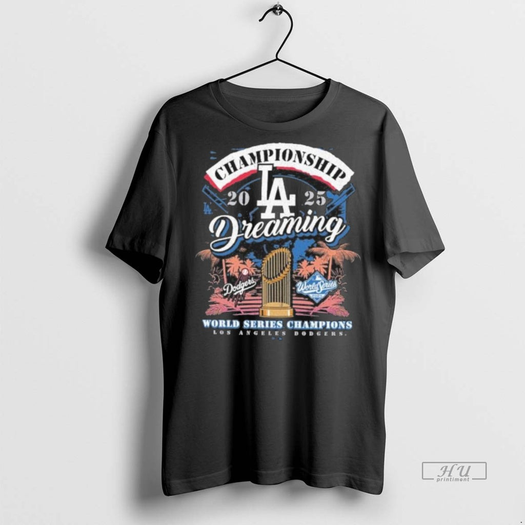 Officials Los Angeles Dodgers Dreaming World Series Champions 2025 Premium Tee Shirt Sweater