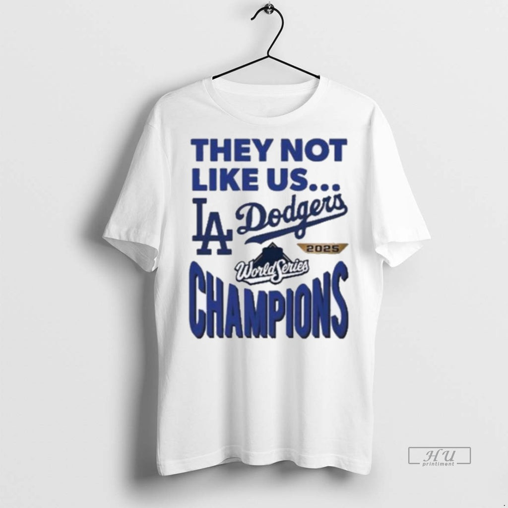 Officials Los Angeles Dodgers They Not Like Us 2025 World Series Champions Premium