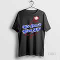 Officials Los Angeles Dodgers We Dont Give Af 2025 Premium Tee Shirt Sweater