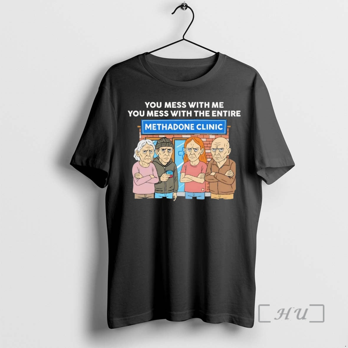 Officials Methadone Clinic You Mess With Me You Mess With The Entire Premium T Shirts