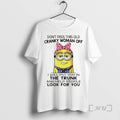Officials Minion Dont Piss This Old Cranky Woman Off I Will Put You In The