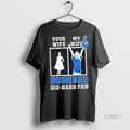 Officials My Wife Los Angeles Dodgers Baseball Die Hard Fan Premium Tee Shirt Sweater