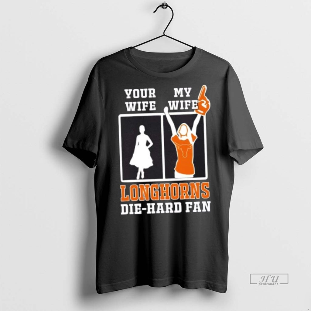 Officials My Wife Texas Longhorns Football Die Hard Fan Premium Tee Shirt Sweater