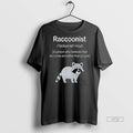 Officials Raccoonist A Person Who Believes That Raccoons Are Better Than People Premium