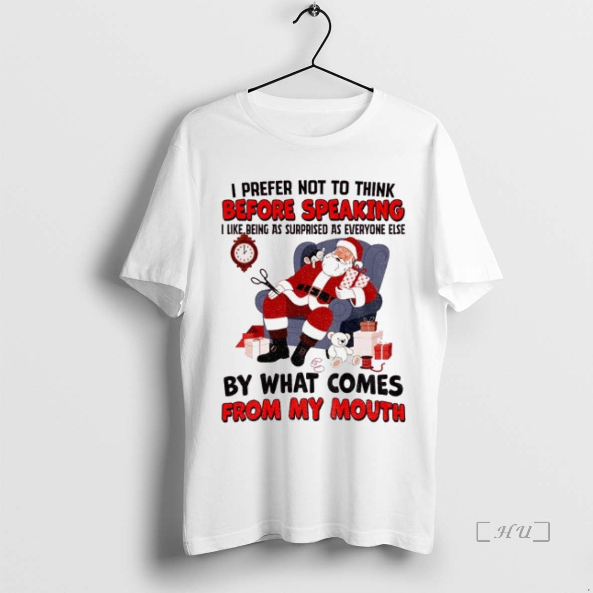 Officials Santa Claus I Prefer Not To Think Before Speaking I Like Being As Surprised