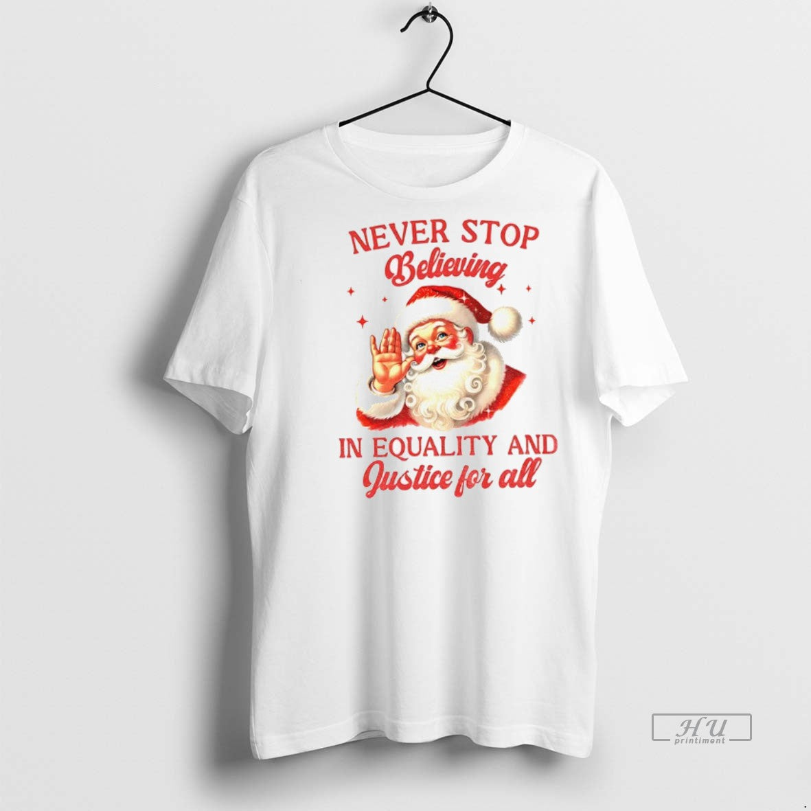 Officials Santa Claus Never Stop Believing In Equality And Justice For All Santa Christmas Premium