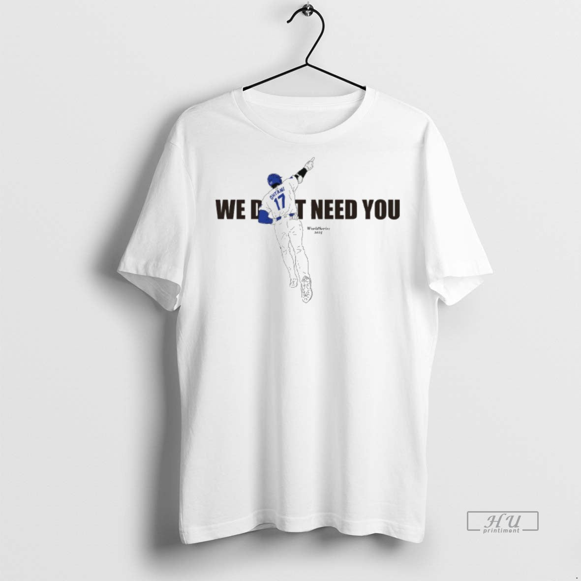 Officials Shohei Ohtani We Dont Need You World Series 2025 Tee Shirt Sweater