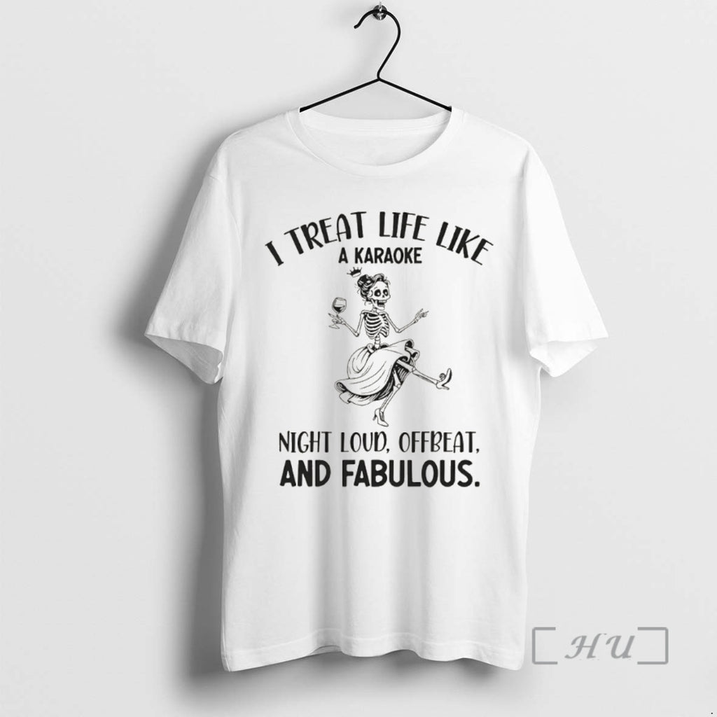 Officials Skeleton Dancing I Treat Life Like A Karaoke Night Loud Offbeat And Fabulous Premium