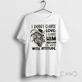 Officials Skeleton Girl I Dont Chase Love I Chase Him Around The House With Attitude