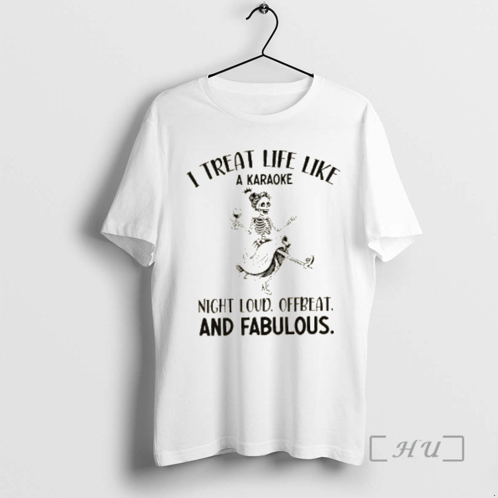 Officials Skeleton Girl I Treat Life Like A Karaoke Night Loud Offbeat And Fabulous Premium