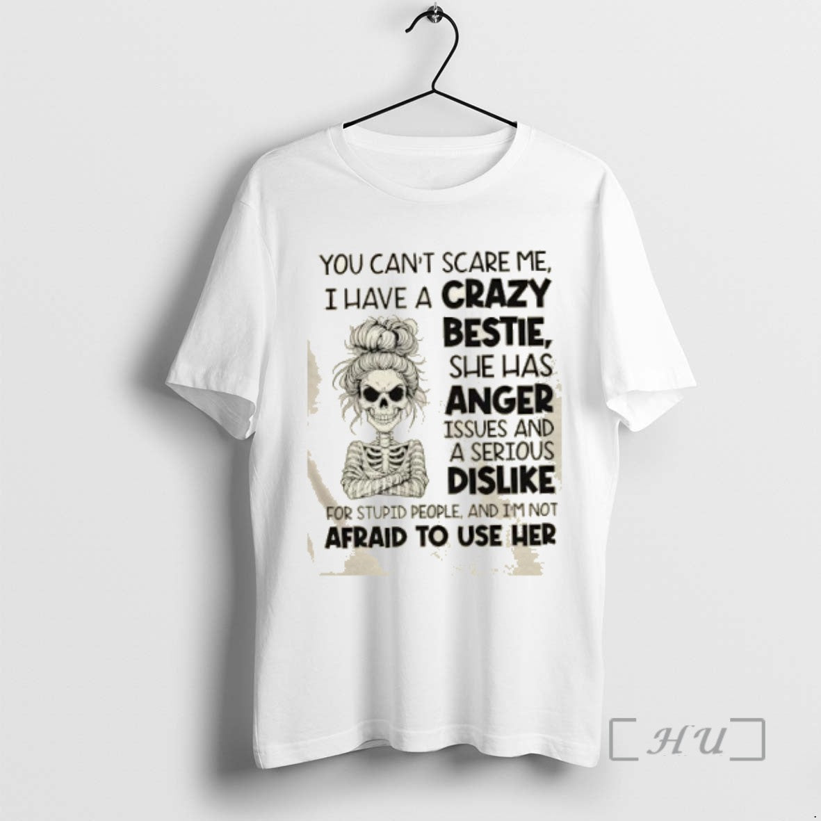 Officials Skeleton Girl You Cant Scare Me I Have A Crazy Bestie She As Anger