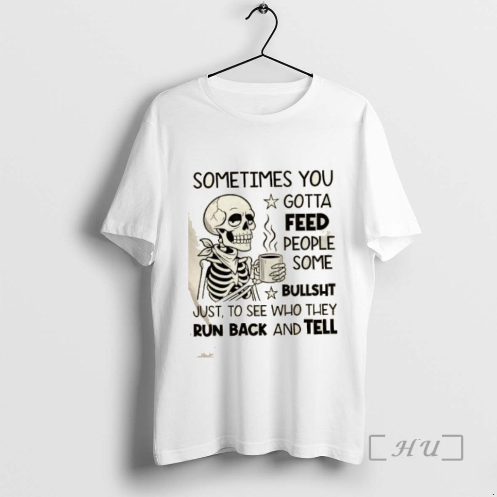 Officials Skeleton Sometimes You Gotta Feed People Some Bullshit