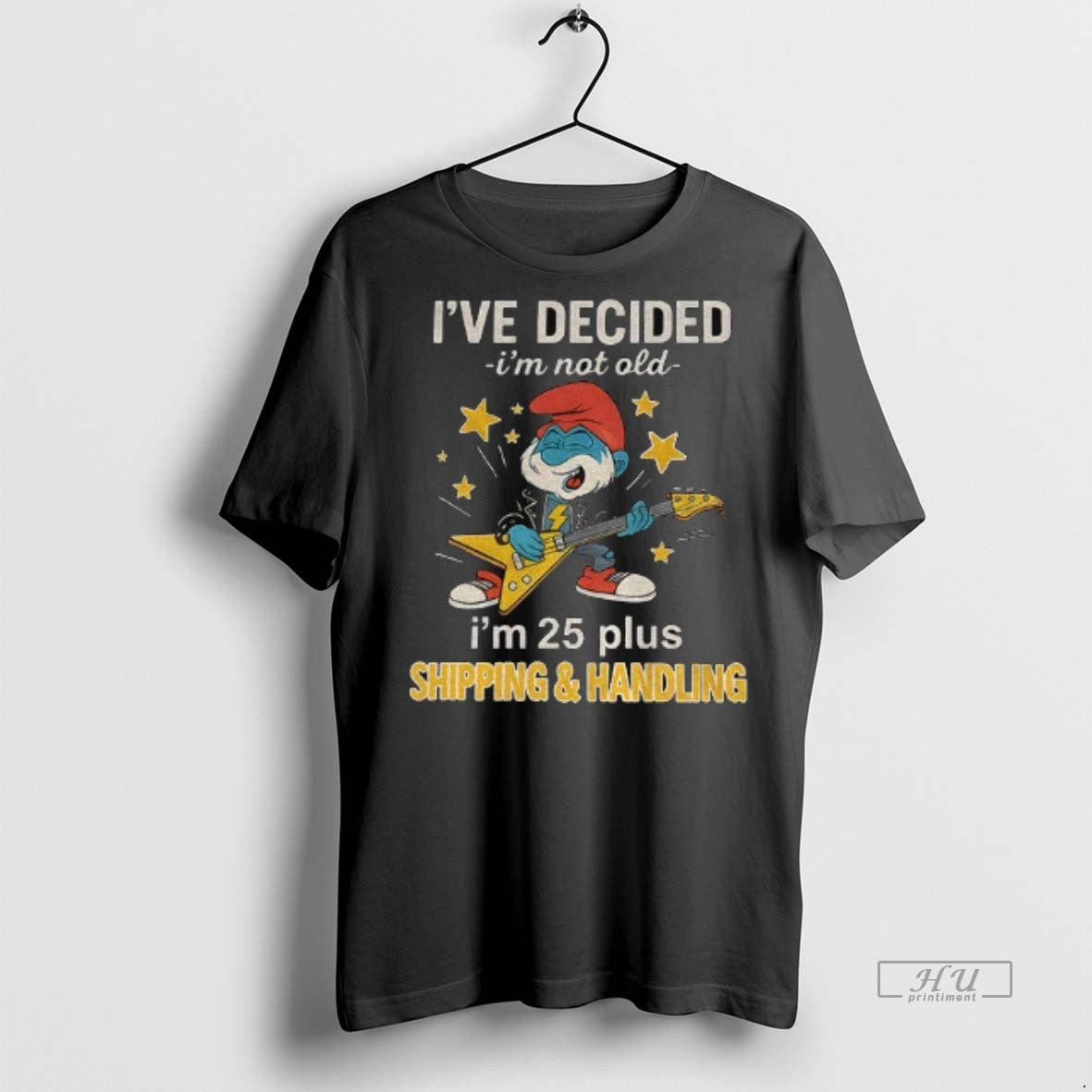 Officials Smurf Ive Decided Im Not Old Im 25 Plus Shipping And Handling Premium Tee