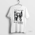 Officials Stevie Nicks Dont Be A Lady Be A Legend Tee Shirt Sweater