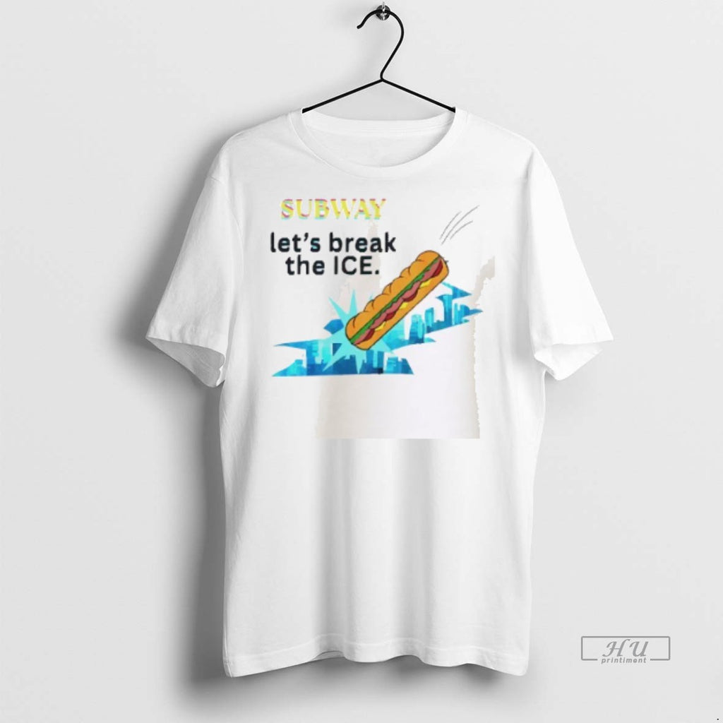 Officials Subway Lets Break The Ice Premium Tee Shirt Sweater