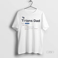 Officials Tennessee Titans Dad Definition Graphic Tee Shirt Sweater