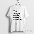 Officials The Female Penis Doesnt Stand Up Tee Shirt Sweater