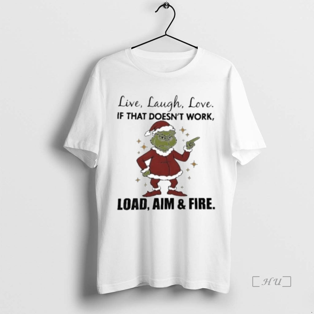 Officials The Grinch Live Laugh Love If That Doesnt Work Christmas Premium T Shirts Sweater