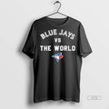 Officials Toronto Blue Jays Vs The World Graphic Tee Shirt Sweater