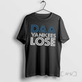 Officials Trending Awesome Daa Yankees Lose Blue Jays Tee Shirt Sweater