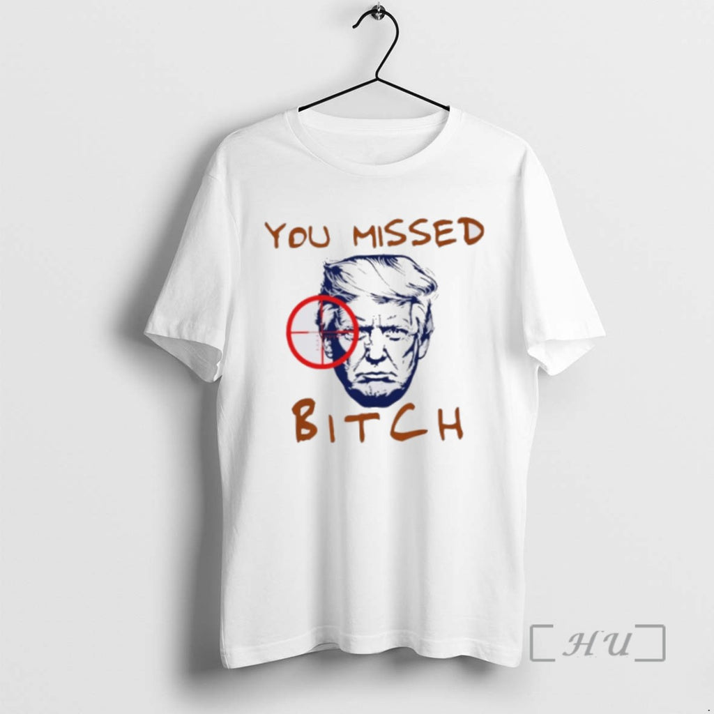 Officials Trending Donald Trump You Missed Bitch Tee Shirt Sweater