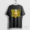 Officials Trending Not All Superheroes Wear Capes Tee Shirt Sweater