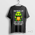 Officials Turtle I May Be Old But I Got To See The World T Shirts