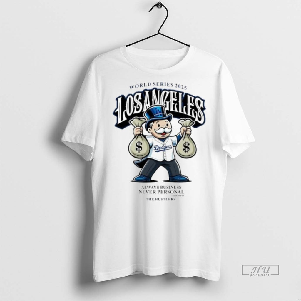 Officials World Series 2025 Los Angeles Dodgers Always Business Never Personal Mark Walter The Hustlers