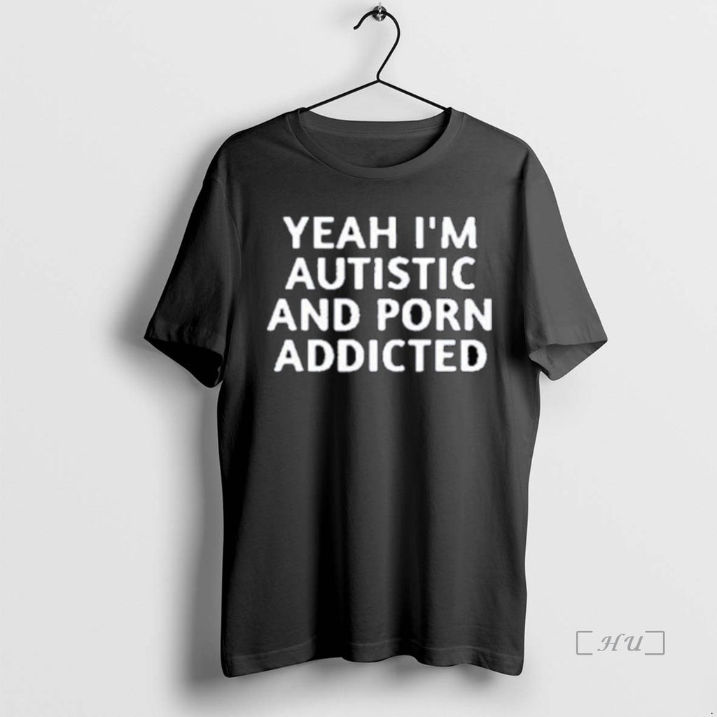 Officials Yeah Im Autistic And Porn Addicted Long Sleve