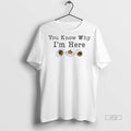 Officials You Know Why Im Here Graphic Tee Shirt Sweater