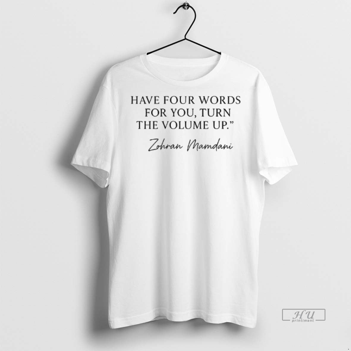 Officials Zohran Mamdani Have Four Words For You Turn The Volume Up Nyc Premium Tee