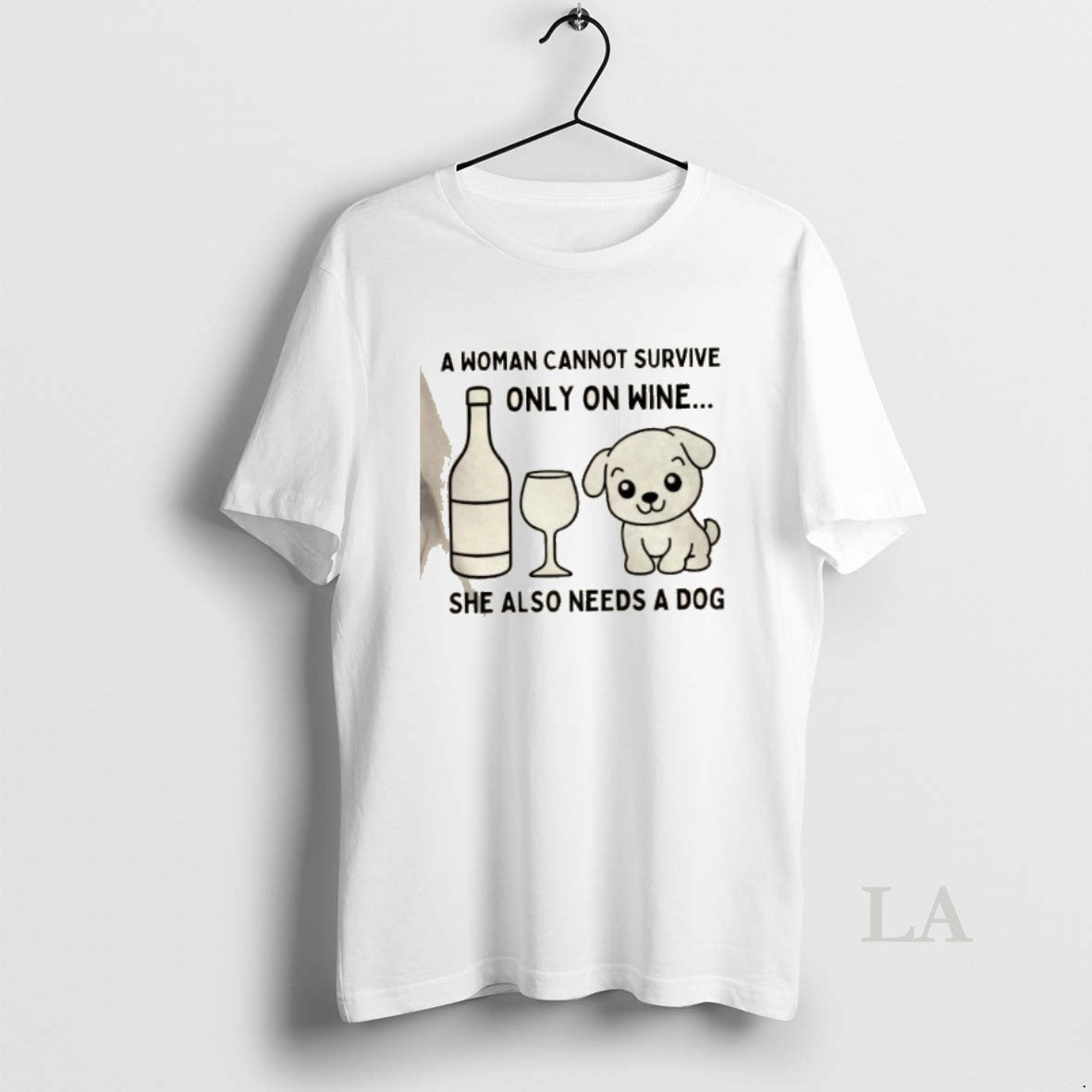 Original A Woman Cannot Survive Only On Wine She Also Needs A Dog