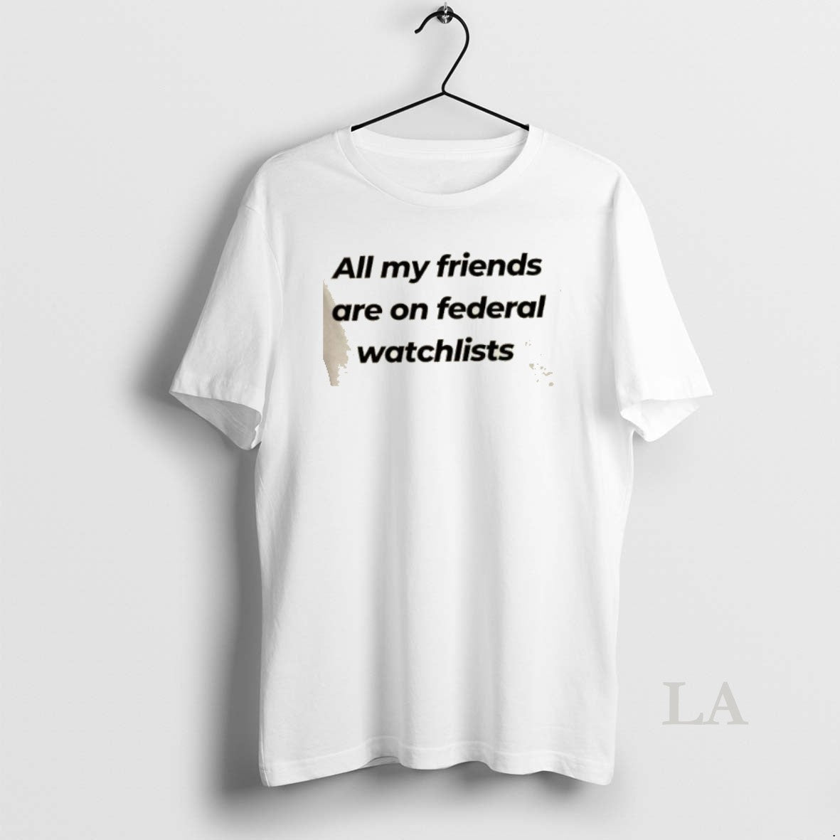 Original All My Friends Are On Federal Watchlist