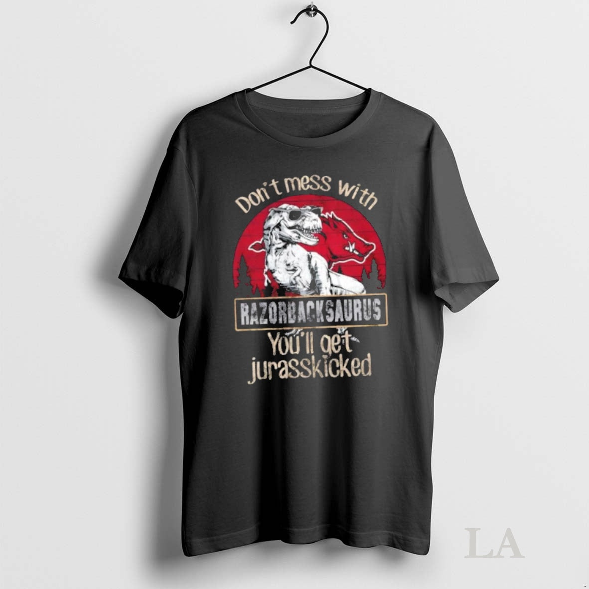Original Arkansas Razorbacks Dont Mess With Razorbacksaurus Youll Get Jurasskicked
