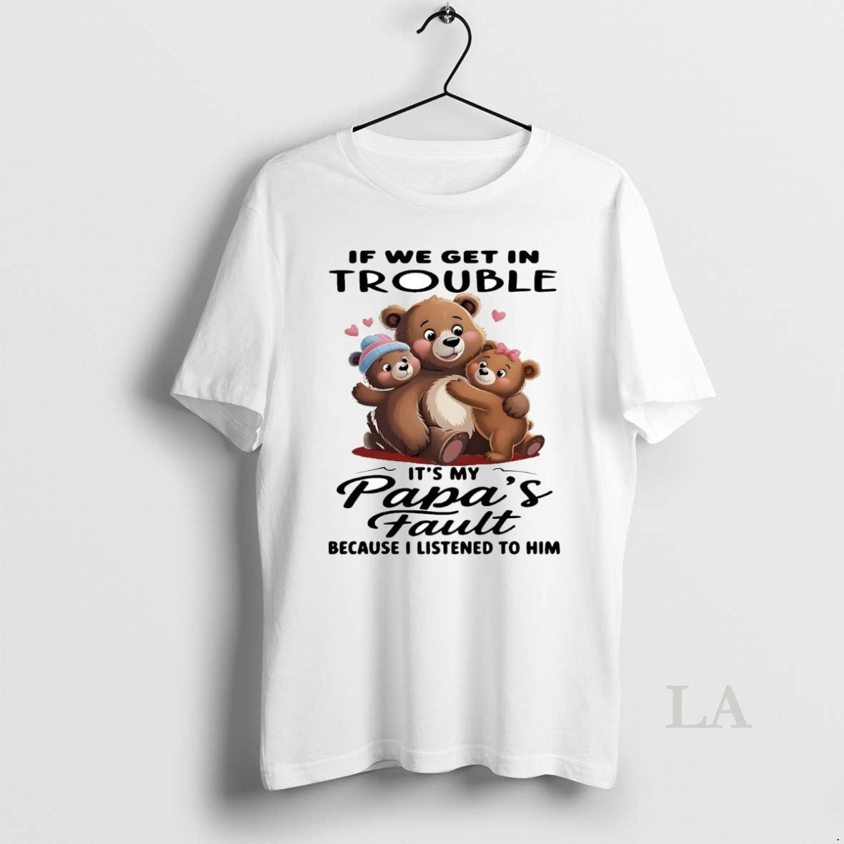 Original Bears If We Get In Trouble Its My Papas Fault I Listened To Him