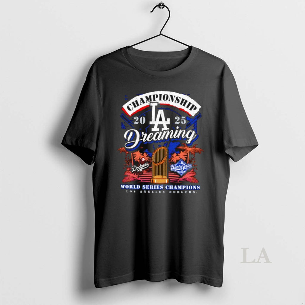Original Championship Dreaming Los Angeles Dodgers 2025 World Series Champions