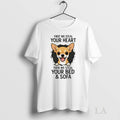 Original Chihuahua First We Steal Your Heart Then We Steal Your Bed And Sofa Tee