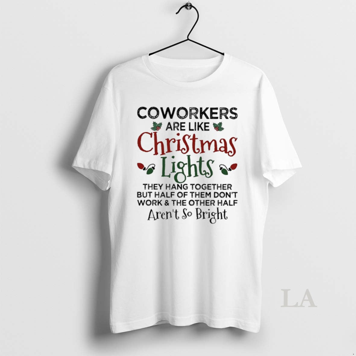 Original Coworkers Are Like Christmas Lights They Hang Together But Half Of Them Dont Work