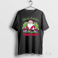 Original Dear Santa I Just Need A Vineyard Christmas