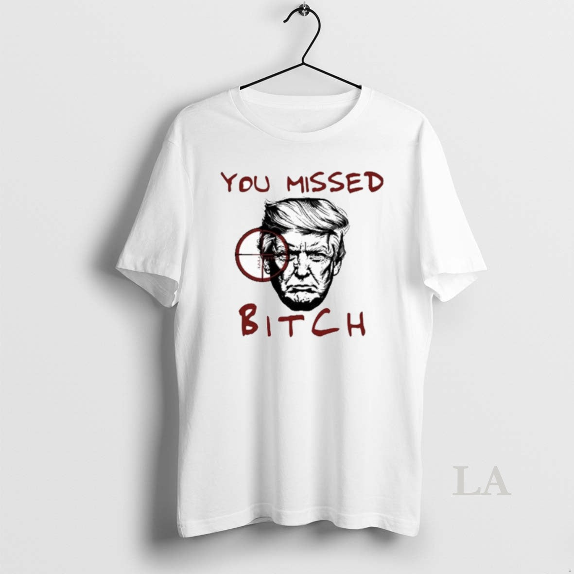 Original Donald Trump You Missed Bitch New